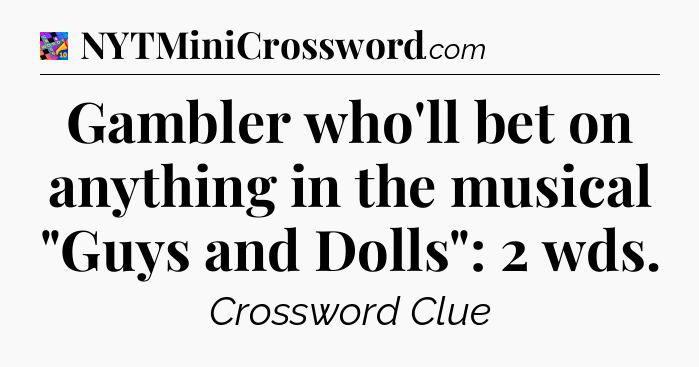 Gambler who'll bet on anything in the musical 