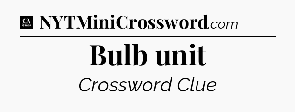 Bulb unit - LA Times Crossword