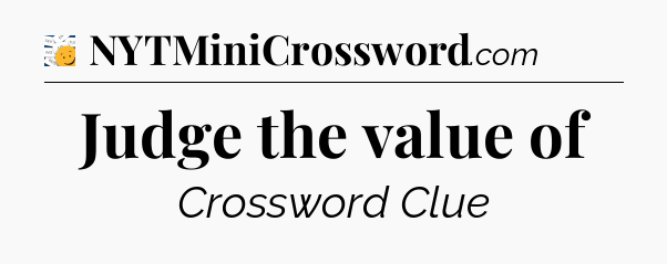 Judge the value of - 7 Little Words