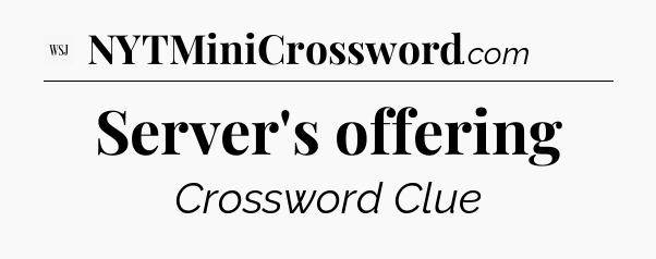 Server's offering - WSJ Crossword