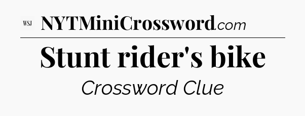 Stunt rider's bike - WSJ Crossword