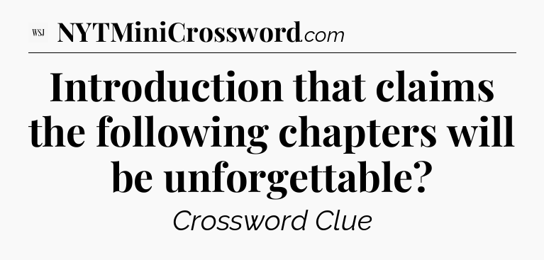 Introduction that claims the following chapters will be unforgettable - WSJ Crossword