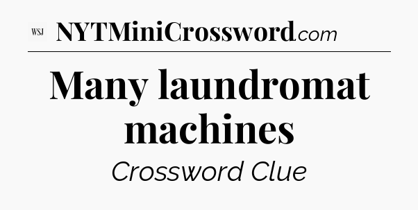 Many laundromat machines - WSJ Crossword