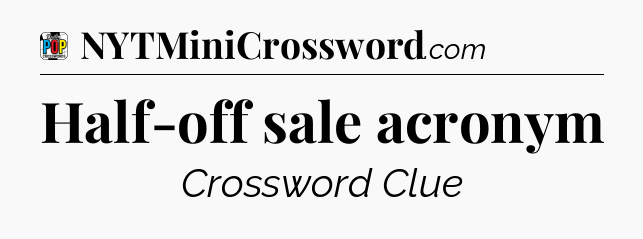 Half-off sale acronym Crossword Clue
