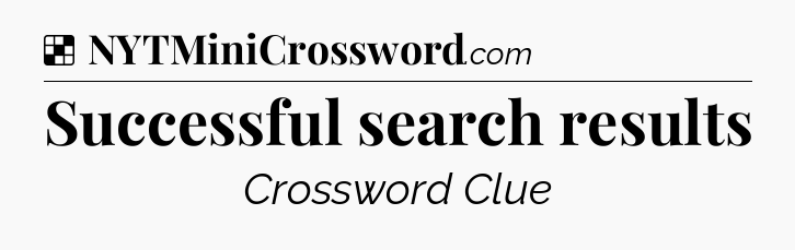 Solution: Successful search results - NYT Crossword
