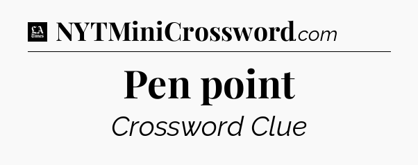 Pen point - LA Times Crossword