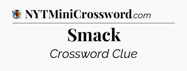 Smack Crossword Clue