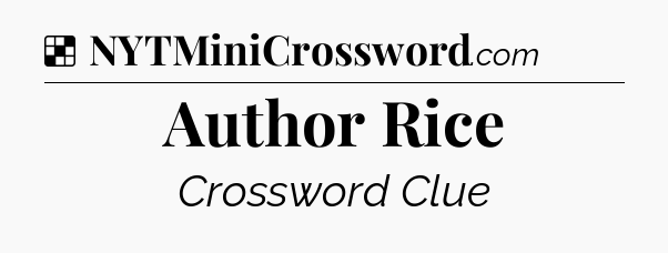 Solution: Author Rice - NYT Crossword