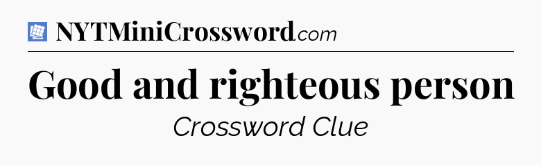 Good and righteous person Puzzle Page Crossword Clue