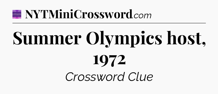 Summer Olympics host, 1972 - Thomas Joseph Crossword