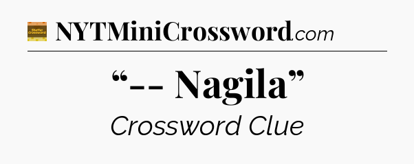 “-- Nagila” - Eugene Sheffer Crossword