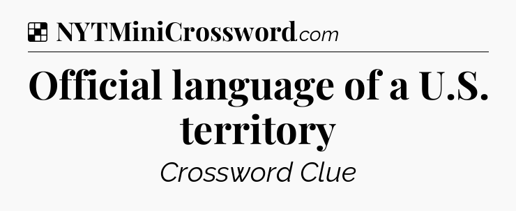 Solution: Official language of a U.S. territory - NYT Crossword
