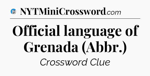 Official language of Grenada (Abbr.) Crossword Clue
