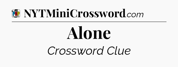 Alone Crossword Clue