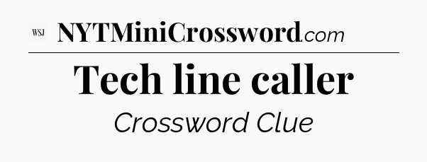 Tech line caller - WSJ Crossword