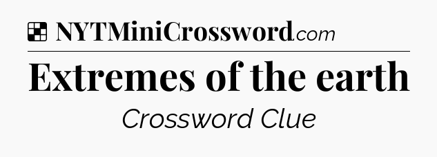 Solution: Extremes of the earth - NYT Crossword