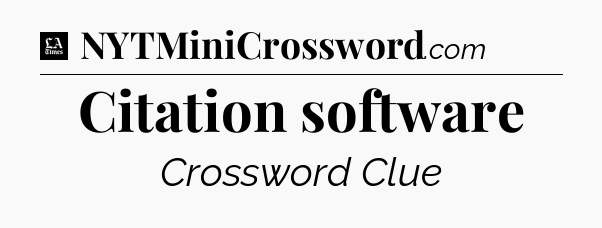 Citation software - LA Times Crossword