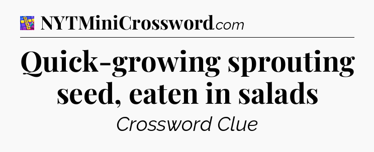 Quick-growing sprouting seed, eaten in salads Codycross
