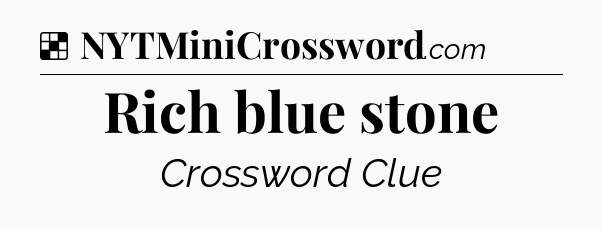 Solution: Rich blue stone - NYT Crossword