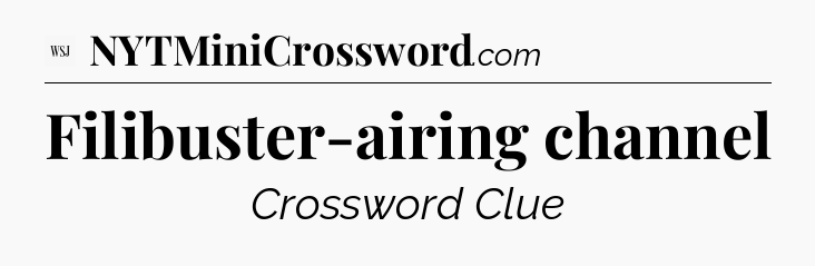 Filibuster-airing channel - WSJ Crossword