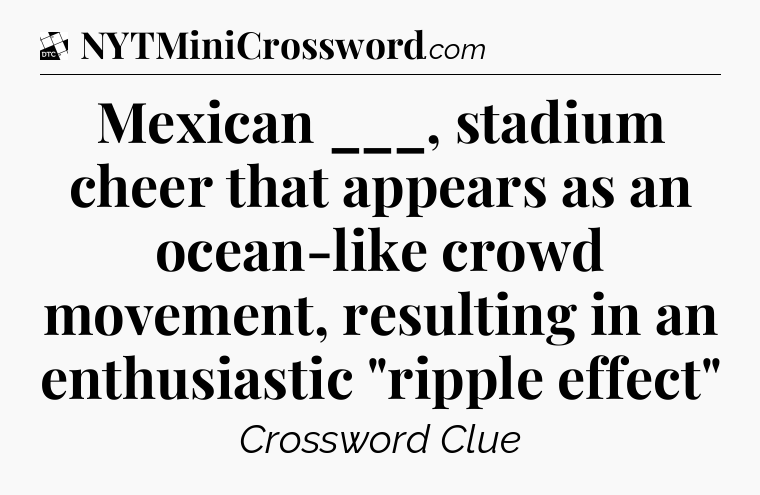 Mexican ___, stadium cheer that appears as an ocean-like crowd movement, resulting in an enthusiastic 