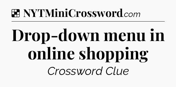 Solution: Drop-down menu in online shopping - NYT Crossword