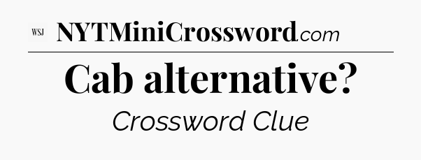 Cab alternative - WSJ Crossword