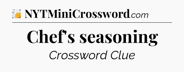 Chef's seasoning - 7 Little Words