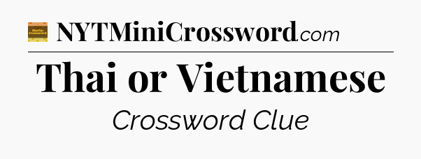 Thai or Vietnamese - Eugene Sheffer Crossword