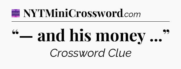 “— and his money ...” - Thomas Joseph Crossword