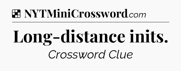 Solution: Long-distance inits - NYT Crossword