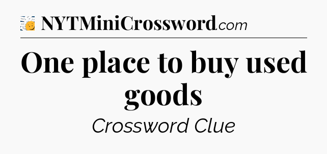 One place to buy used goods - 7 Little Words