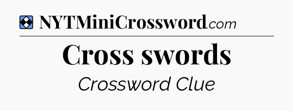 Solution: Cross swords - NYT Mini Crossword