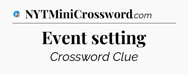 Event setting Crossword Clue