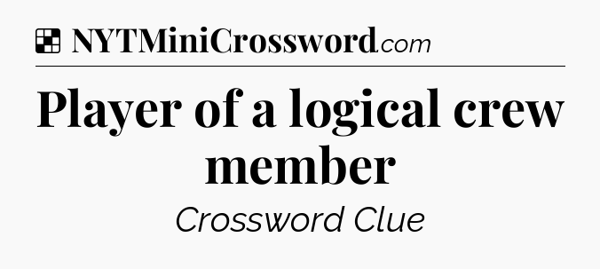 Solution: Player of a logical crew member - NYT Crossword