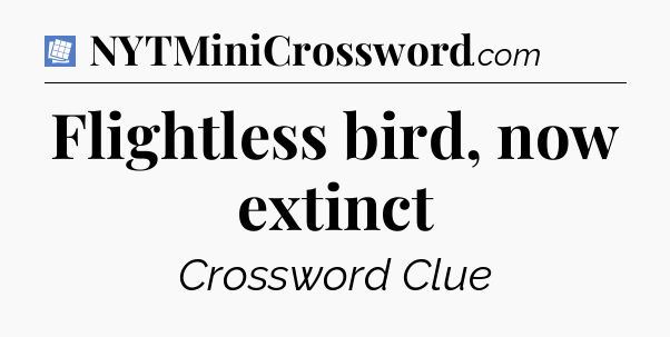Flightless bird, now extinct Puzzle Page Crossword Clue