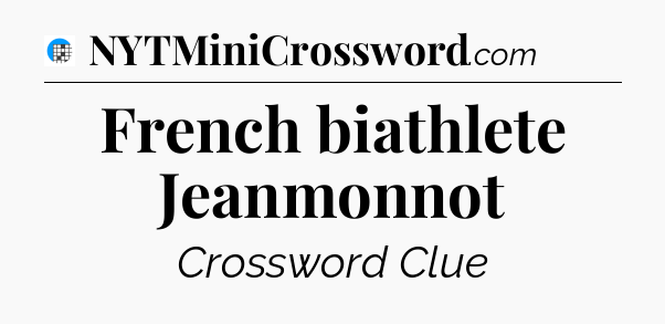 French biathlete Jeanmonnot Crossword Clue