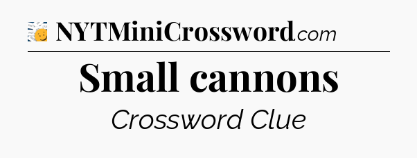Small cannons - 7 Little Words