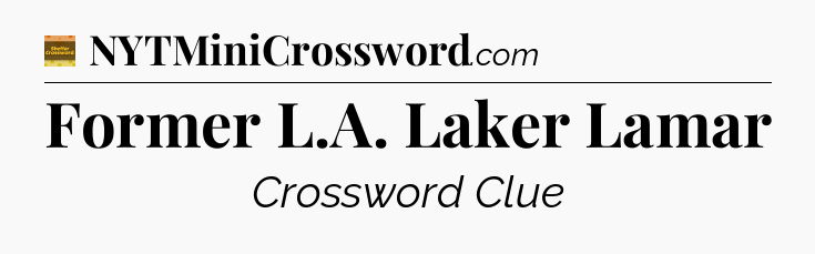 Former L.A. Laker Lamar - Eugene Sheffer Crossword