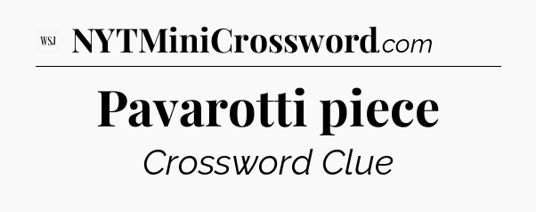 Pavarotti piece - WSJ Crossword