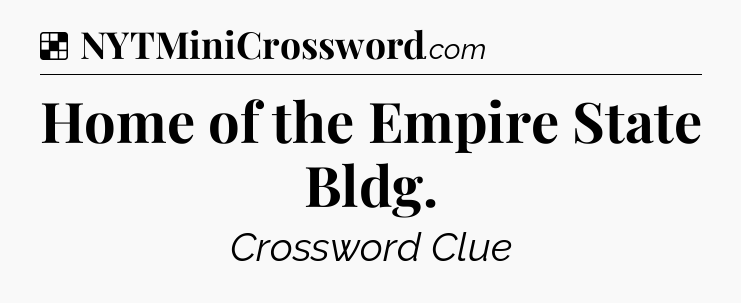 Solution: Home of the Empire State Bldg - NYT Crossword