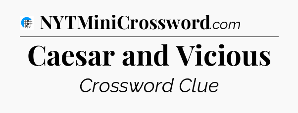 Caesar and Vicious Crossword Clue