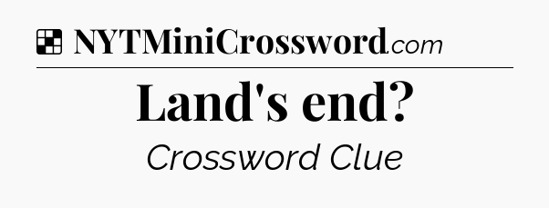 Solution: Land's end - NYT Crossword