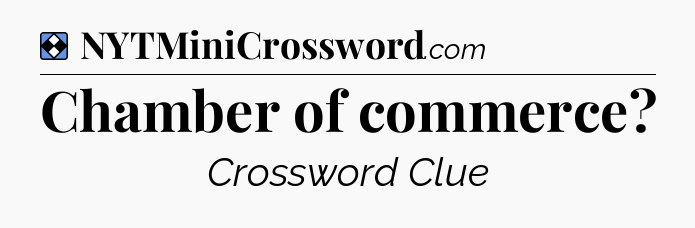 Solution: Chamber of commerce - NYT Mini Crossword