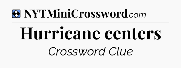 Solution: Hurricane centers - NYT Mini Crossword