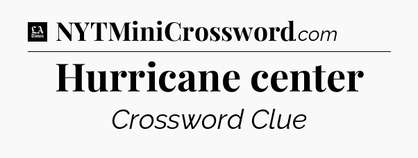 Hurricane center - LA Times Crossword