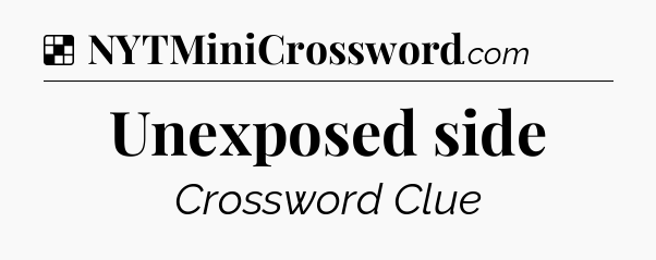 Solution: Unexposed side - NYT Crossword