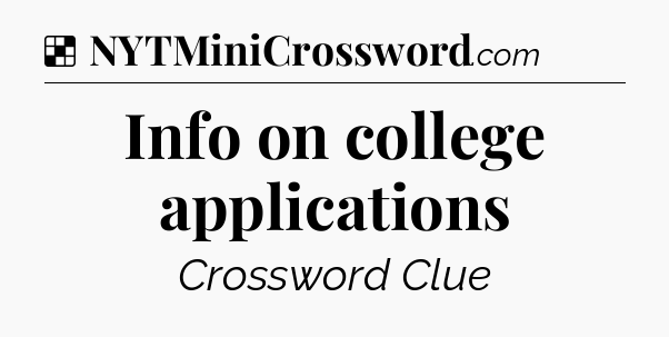 Solution: Info on college applications - NYT Crossword