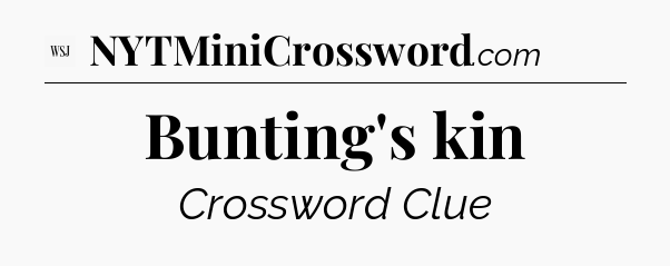 Bunting's kin - WSJ Crossword
