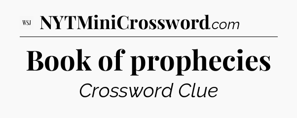 Book of prophecies - WSJ Crossword